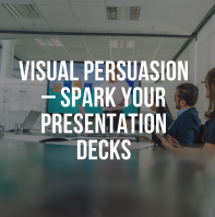 VISUAL PERSUASION   SPARK YOUR PRESENTATION DECKS