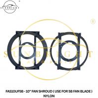 FAS10UF5B - 10" FAN SHROUD ( USE FOR 5B FAN BLADE ) NYLON