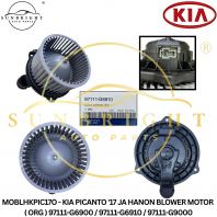 MOBLHKPIC17O - KIA PICANTO '17 JA HANON BLOWER MOTOR ( ORG ) 97111-G6900 / 97111-G6910 / 97111-G9000