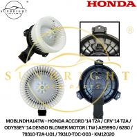 MOBLNDHA14TW - HONDA ACCORD '14 T2A / CRV '14 T2A / ODYSSEY '14 DENSO BLOWER MOTOR ( TW ) AE5990 / 6280 / 79310-T2A-U01 / 79310-T0C-003 - KM12020