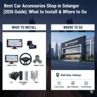 Best Car Accessories Shop in Selangor (2026 Guide): What to Install & Where to Go