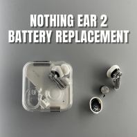 NOTHING EAR 2 BATTERY REPLACEMENT