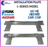 AIRCOND INSTALLATION PLATE FOR L-SERIES MODEL (YORK / DAIKIN / ACSON)