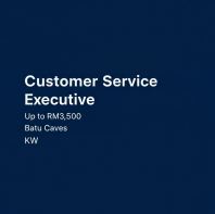 Customer Service Executive | Up to RM3,500 | Batu Caves | KW Customer Service Executive | Up to RM3,500 | Batu Caves | KW