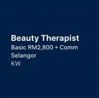 Beauty Therapist | Basic RM2,800 + Comm | Selangor | KW Beauty Therapist | Basic RM2,800 + Comm | Selangor | KW