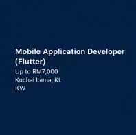 Mobile Application Developer (Flutter) | Up to RM7,000 | Kuchai Lama, KL | KW Mobile Application Developer (Flutter) | Up to RM7,000 | Kuchai Lama, KL | KW