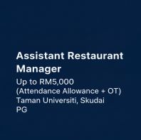 Assistant Restaurant Manager | Up to RM5,000 (Attendance Allowance + OT) | Taman Universiti, Skudai | PG Assistant Restaurant Manager | Up to RM5,000 (Attendance Allowance + OT) | Taman Universiti, Skudai | PG
